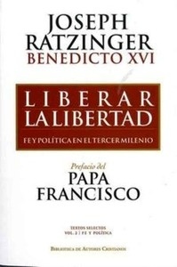 Liberar la libertad. Fe y política en el tercer milenio