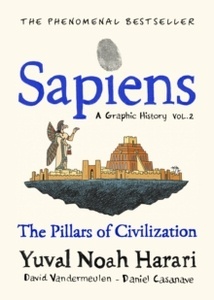 Sapiens 2. A Graphic History : The Pillars of Civilization