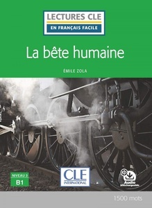 La Bête Humaine - NIVEAU 3;B1 Livre + Audio telechargeable