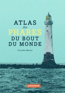 Atlas des phares du bout du monde