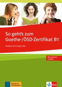 So geht's noch besser zum Goethe-/ÖSD-Zertifikat B1, m. 2 Audio-CDs. Testbuch