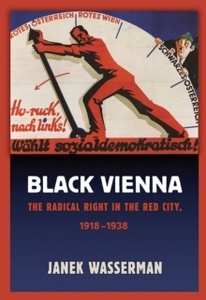 Black Vienna : The Radical Right in the Red City, 1918-1938