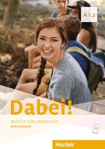 Dabei! - Deutsch für Jugendliche A1.2 - Arbeitsbuch