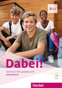 Dabei! - Deutsch für Jugendliche B1.1 - Arbeitsbuch