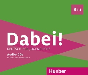 Dabei! - Deutsch für Jugendliche B1.1 - Medienpaket, 2 Audio-CDs zum Kursbuch, 1 Audio-CD zum Arbeitsbuch
