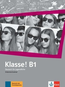 Klasse B1 Deutsch für Jugendliche. Intensivtrainer