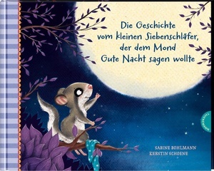 Die Geschichte vom kleinen Siebenschläfer, der dem Mond Gute Nacht sagen wollte.