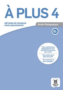 À plus 4. Guide pédagogique B1