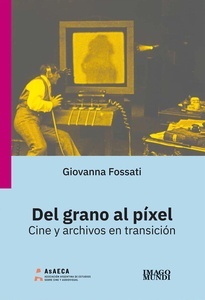 Del grano al píxel: cine y archivos en transición