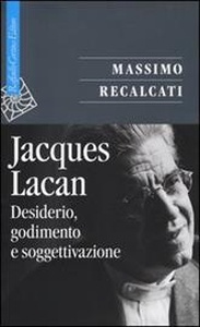 Jacques Lacan. Desiderio, godimento e soggettivazione. Vol. 1: Teoria critica