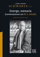 Emerge, memoria: Conversaciones con W.G. Sebald