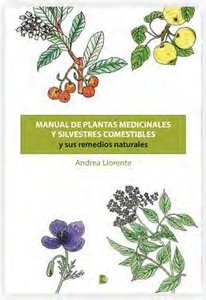 Manual de plantas medicinales y silvestres comestibles y sus remedios naturales