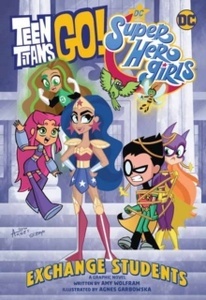 Teen Titans Go! / DC Super Hero Girls: Exchange Students