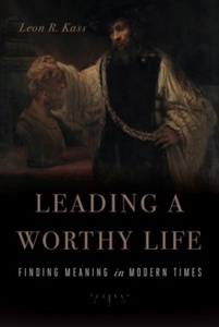 Leading a Worthy Life : Finding Meaning in Modern Times