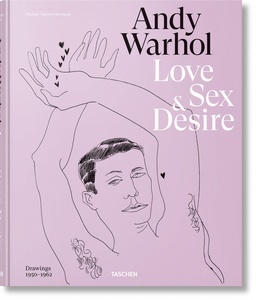 Andy Warhol. Love, Sex, and Desire. Drawings 1950x{0026} x02013;1962