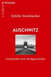 Auschwitz. Geschichte und Nachgeschichte