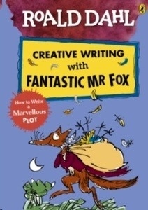 Creative Writing with Fantastic Mr Fox: How to Write a Marvellous Plot