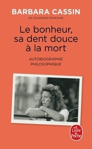 Le bonheur, sa dent douce à la mort.  Autobiographie philosophique