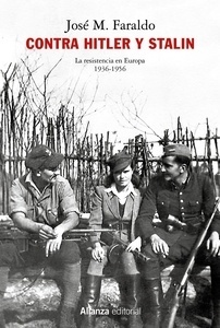 Contra Hitler y Stalin. La resistencia en Europa (1936-1956)