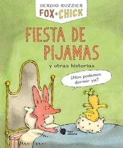 Fox y Chick. Fiesta de pijamas y otras historias