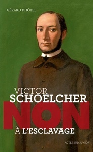 Victor Schoelcher : "Non à l'esclavage"