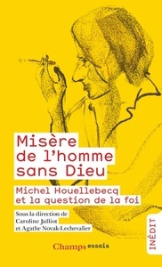 Misère de l'homme sans Dieu? Michel Houellebecq et la question de la foi