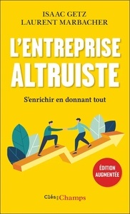 L'entreprise altruiste. S'enrichir en donnant tout