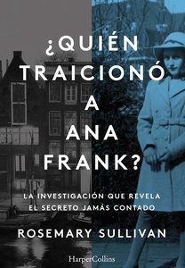 ¿Quién traicionó a Ana Frank? La investigación que revela el secreto jamás contad
