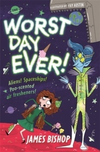 The Worst Day Ever! : Aliens! Spaceships! Poo-scented air fresheners!