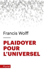 Plaidoyer pour l'universel - Fonder l'humanisme.