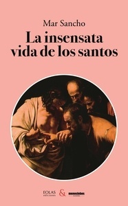 La insensata vida de los santos