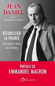 Réconcilier la France - Une histoire vécue de la Nation