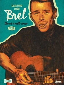 Brel : une vie à mille temps Tome 1