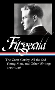 F. Scott Fitzgerald: The Great Gatsby, All The Sad Young Men x{0026} Other Writings 1920-26