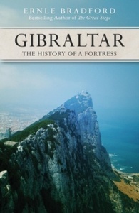 Gibraltar : The History of a Fortress