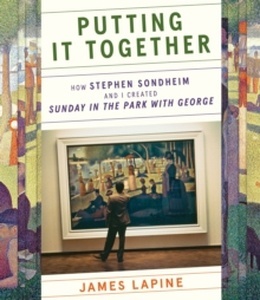 Putting It Together : How Stephen Sondheim and I Created "Sunday in the Park with George"