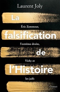 La falsification de l'Histoire - Eric Zemmour, l'extrême droite, Vichy et les juifs