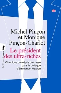 Le président des ultra-riches - Chronique du mépris de classe dans la politique d'Emmanuel Macron