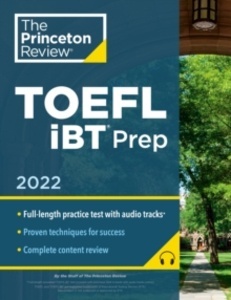 Princeton Review TOEFL iBT Prep with Audio/Listening Tracks, 2022 : Practice Test + Audio + Strategies x{0026} Revie