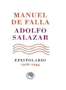 Manuel de Falla-Adolfo Salazar. Epistolario. 1916-1944