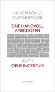 Eine Handvoll Anekdoten. Auch Opus incertum.