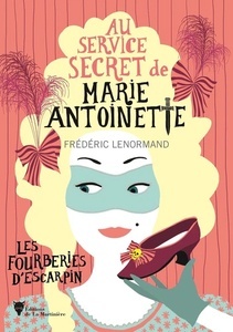 Les Fourberies d'escarpin. Au service secret de Marie-Antoinette