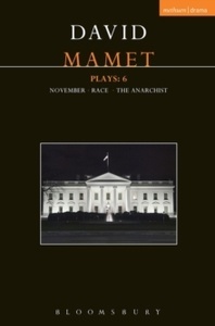 Mamet Plays: 6 : November; Race; The Anarchist