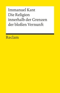 Die Religion innerhalb der Grenzen der blossen Vernunft