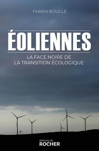 Eoliennes - La face noire de la transition écologique