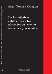 De los adjetivos calificativos a los adverbios en -mente: semántica y gramática