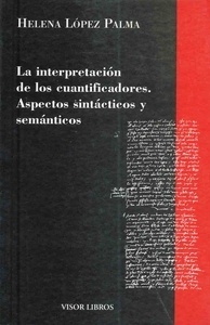 La interpretación de los cuantificadores. Aspectos sintácticos y semánticos