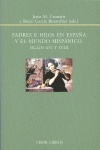 Padres e hijos en España y el mundi hispánico, siglos XVI y XVIII