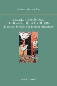 Miguel Hernández, el desafío de la escritura