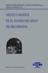 Delito y muerte en el teatro del Siglo de Oro español